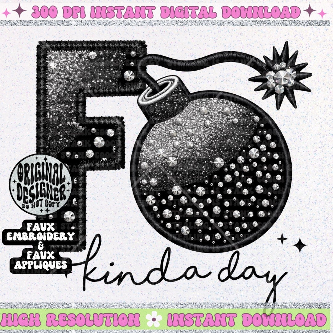 F Bomb Kinda Day PNG Faux Embroidery Faux glitter digital download