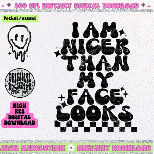 I am Nicer than my Face Looks distressed PNG Download