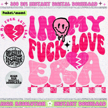 In my Fuck Love Era PNG digital download