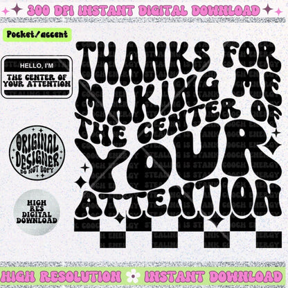 Thanks for making me the center of your attention PNG Download, sublimation designs, wavy font png