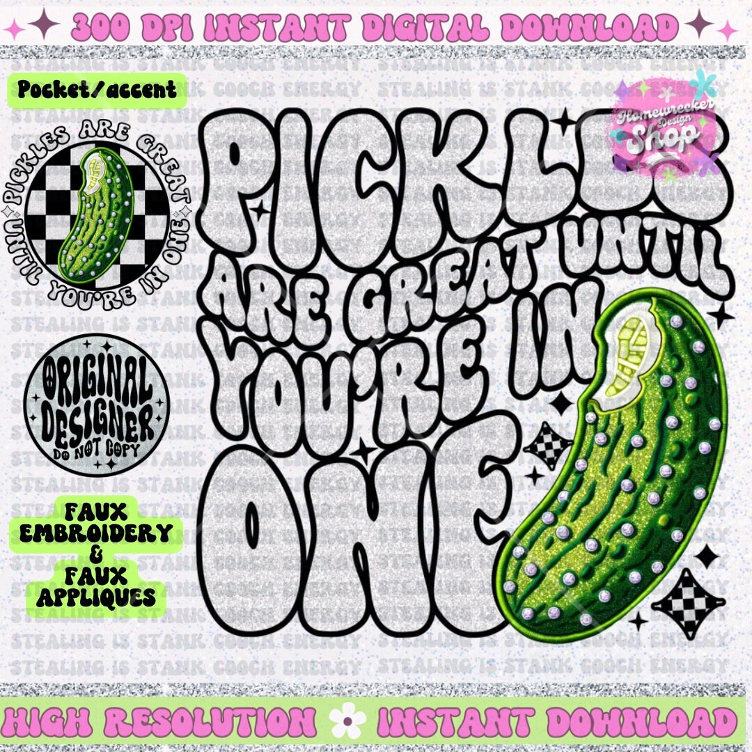 Pickles are great until you’re in one  PNG Faux Embroidery Faux glitter digital download