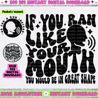 If you ran like your mouth you would be in great shape PNG