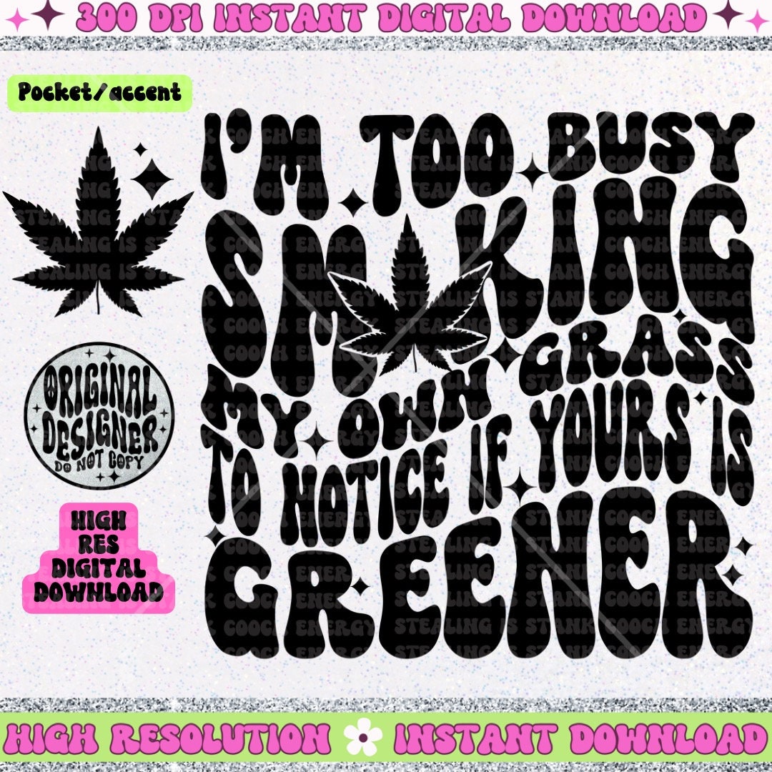 I’m too busy smoking my own grass PNG