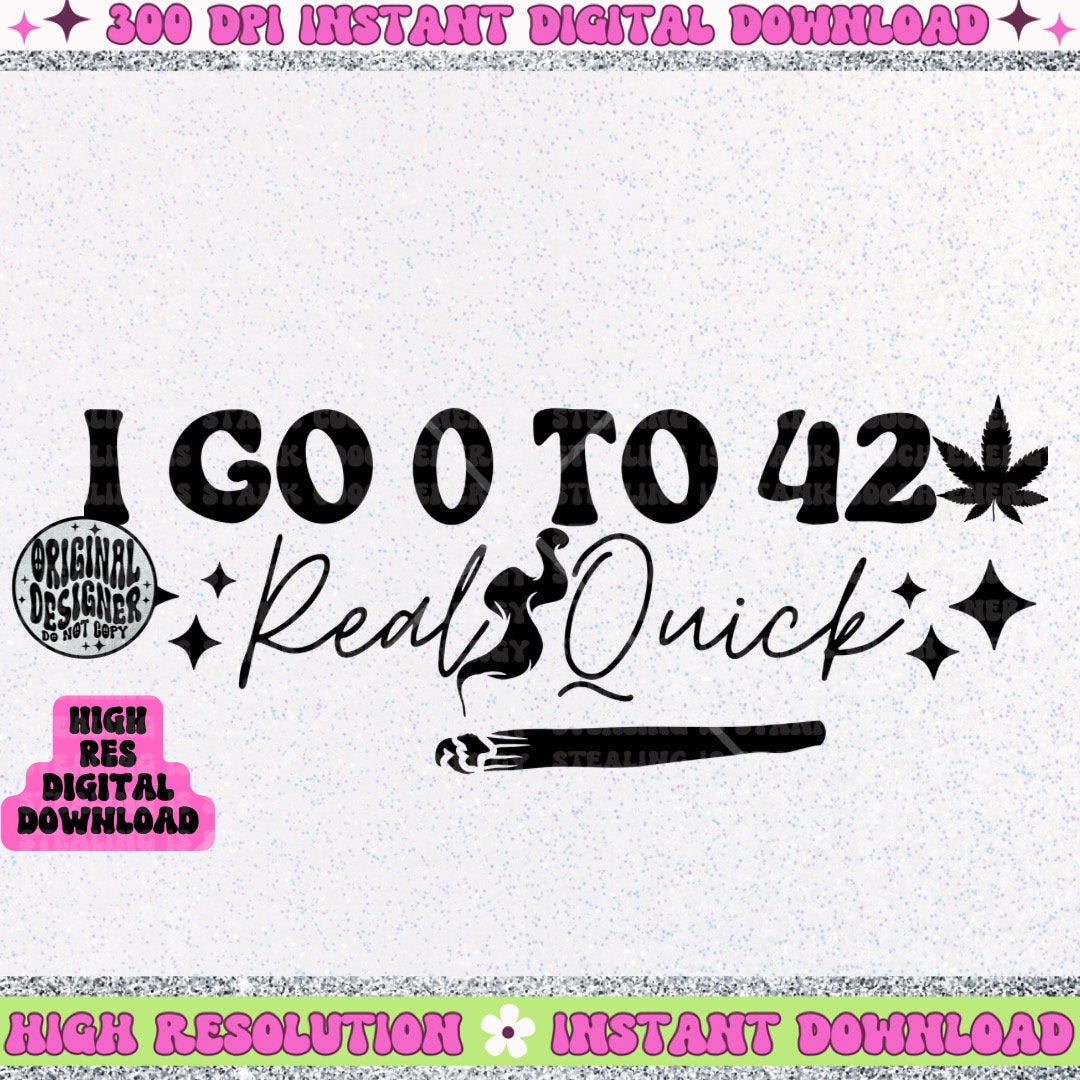 I go zero to 420 real quick PNG