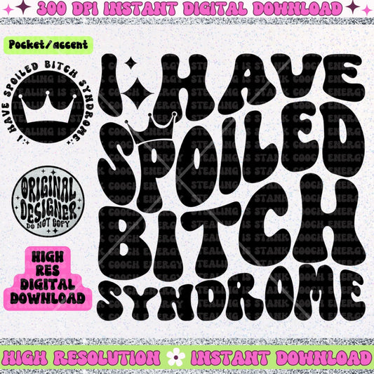 I have spoiled bitch syndrome PNG Download