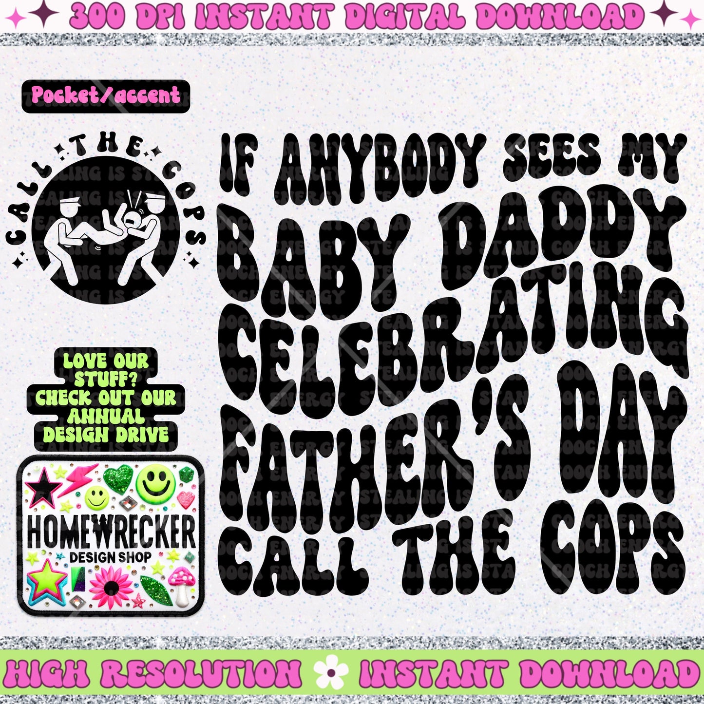 If Anybody Sees my Baby Daddy celebrating Father’s Day Call the Cops, PNG digital download