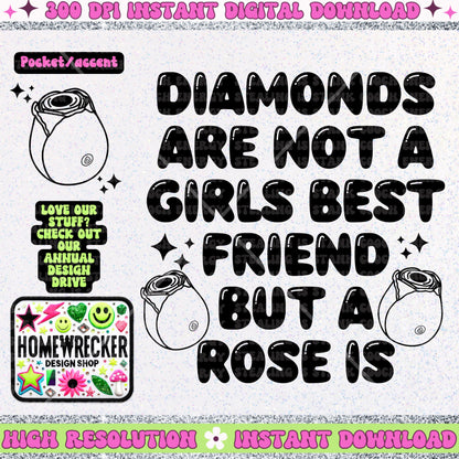 Diamonds are not a girls best friend but a rose is  PNG