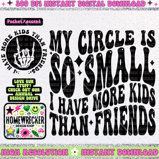 My circle is so small I have more kids than friends PNG, Digital Download, Mom Shirt Png, Trendy Wavy Letters, Mama PNG, Retro Wavy quote