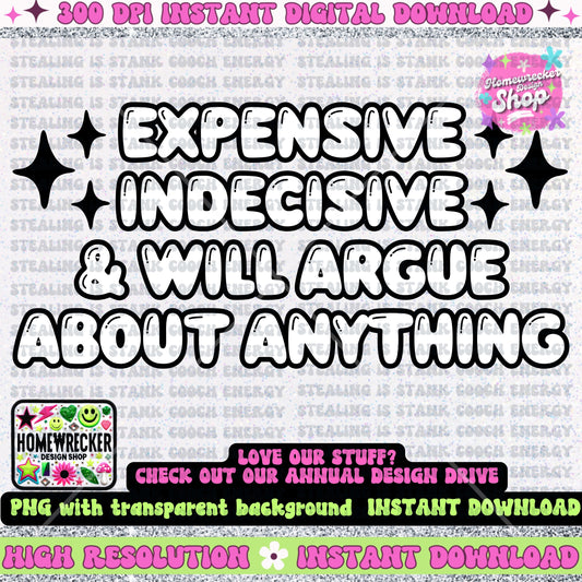 Expensive indecisive and will argue about anything PNG, retro bubble font, affirmations, universal law, mindset, digital download