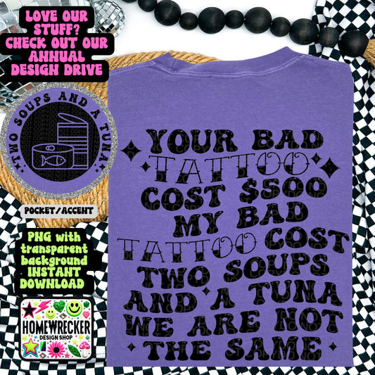 Your bad tattoo my bad tattoo| two soups and a tuna, PNG digital download