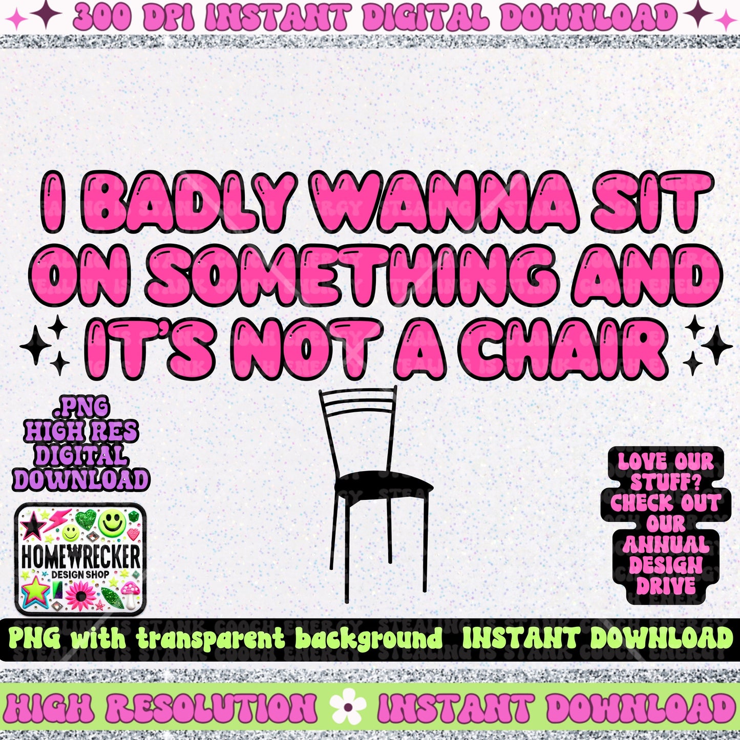 I badly wanna sit on something and it’s not a chair PNG digital download