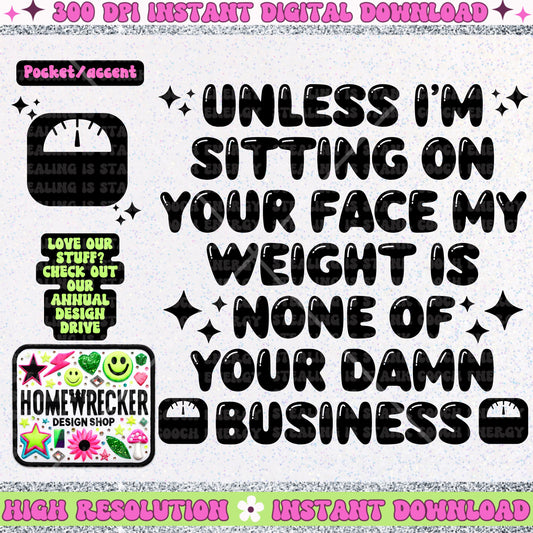 Unless I’m sitting on your face my weight is nine if your damn business  PNG