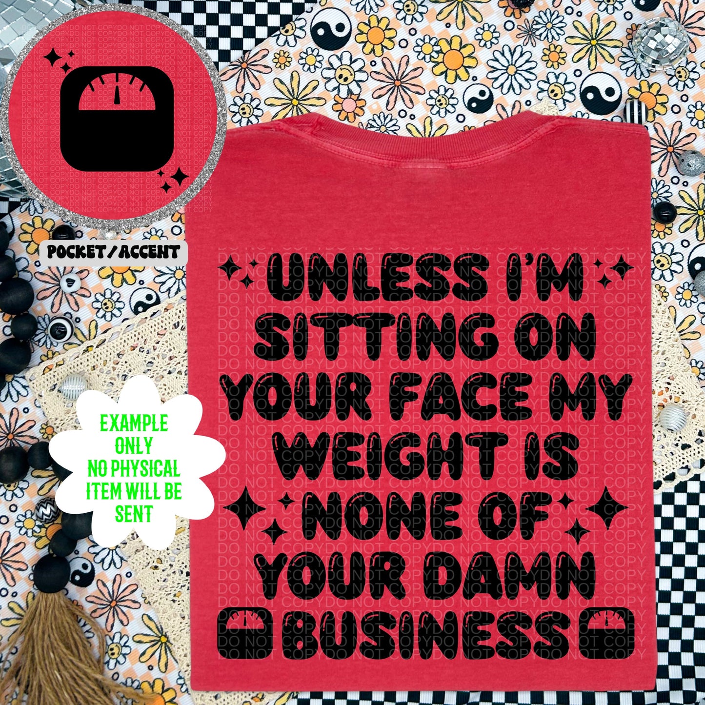 Unless I’m sitting on your face my weight is nine if your damn business  PNG