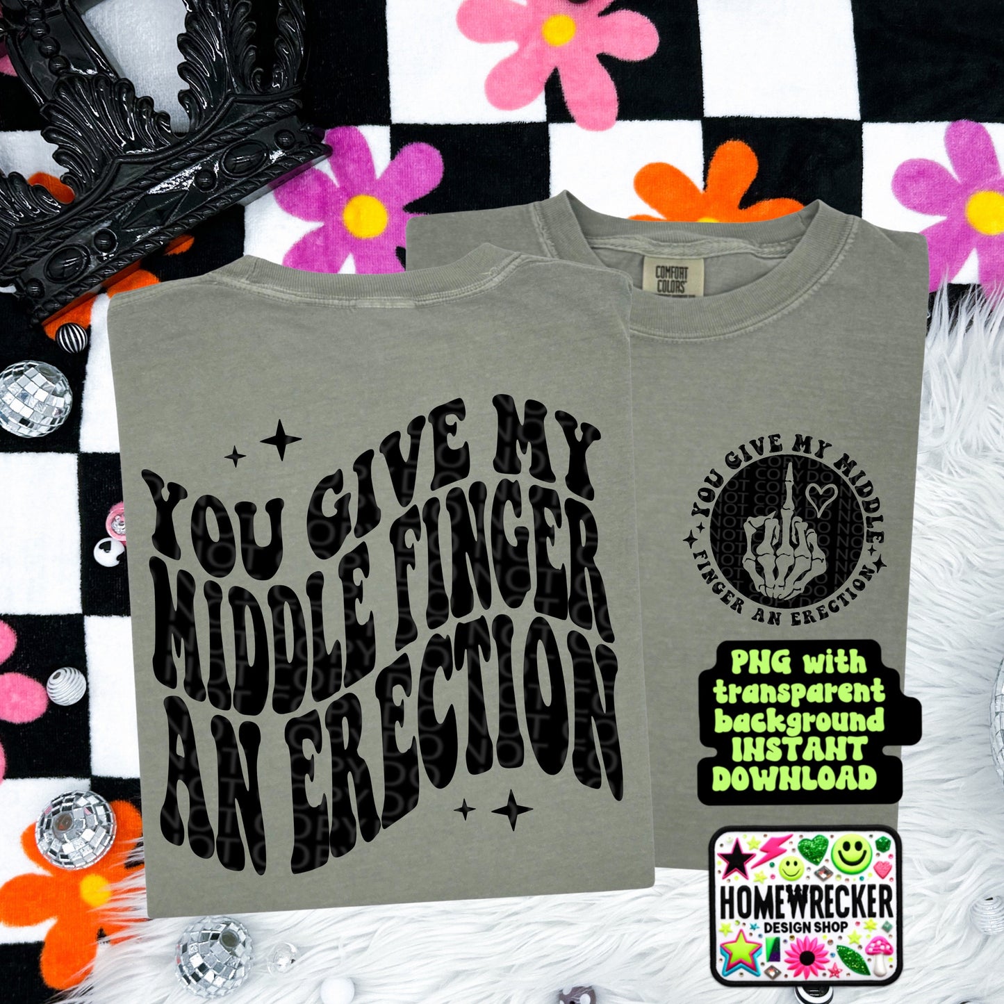 You give my middle finger an erection, Funny Png Design, Adult Humor Png, Petty Shirt Designs, Funny Quote PNG, Sublimation, after dark