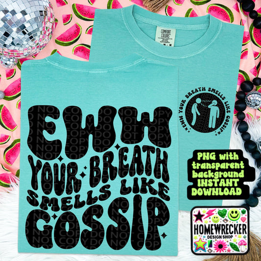 Eww your breath smells like gossip PNG, Digital Download, Wavy font design with front pocket accent | Homewrecker Design Shop