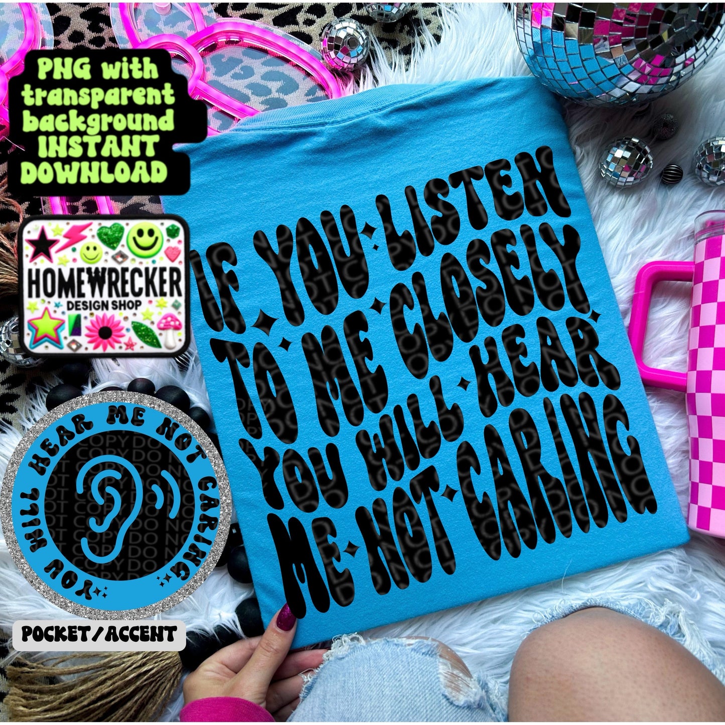 If you listen to me closely, Hear me not caring PNG, Digital Download, Wavy font design with front pocket accent | Homewrecker Design Shop