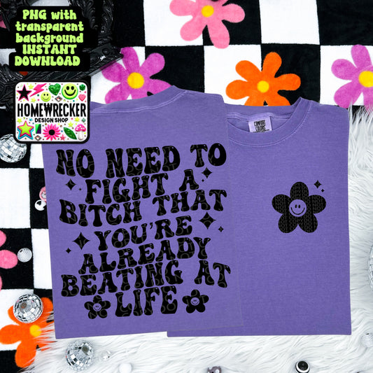 No need to fight a B that you’re already beating at life PNG | Homewrecker Design Shop