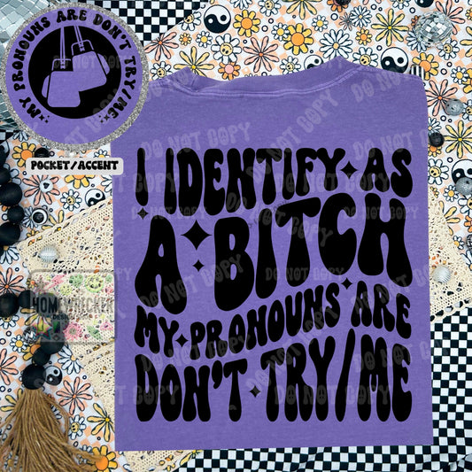 I identify as a bitch my pronouns are don’t try me PNG, digital download shirt design wavy font png groovy retro wavy font style shirt png