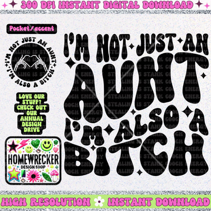 I’m not just an aunt I’m also a bitch funny snarky aunt quote auntie PNG digital download shirt design wavy font wavy font style shirt png