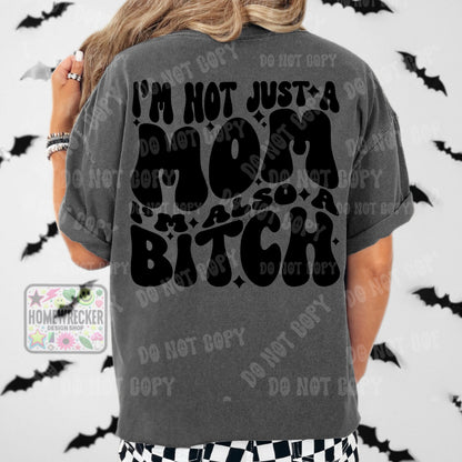 I’m not just a mom I’m also a bitch funny snarky mom quote motherhood PNG digital download shirt design wavy font wavy font style shirt png