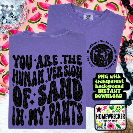 You are the human version of sand in my pants PNG, Digital design, wavy font | Homewrecker Design Shop