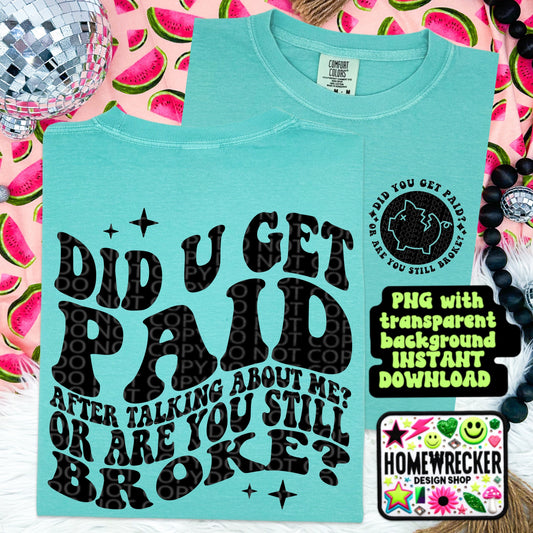 Did you get paid after talking about me or are you still broke, Funny Png Design, Adult Humor Png, Funny Quote PNG, Sublimation, Retro Font