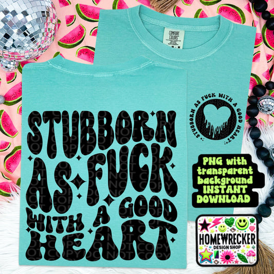 Stubborn with a good heart PNG, Digital Download, Wavy font design with front pocket accent | Homewrecker Design Shop