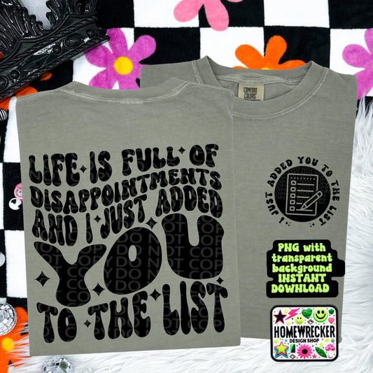 Life is full of disappointments I added you to the list PNG, Digital Download, Wavy font with front pocket accent | Homewrecker Design Shop