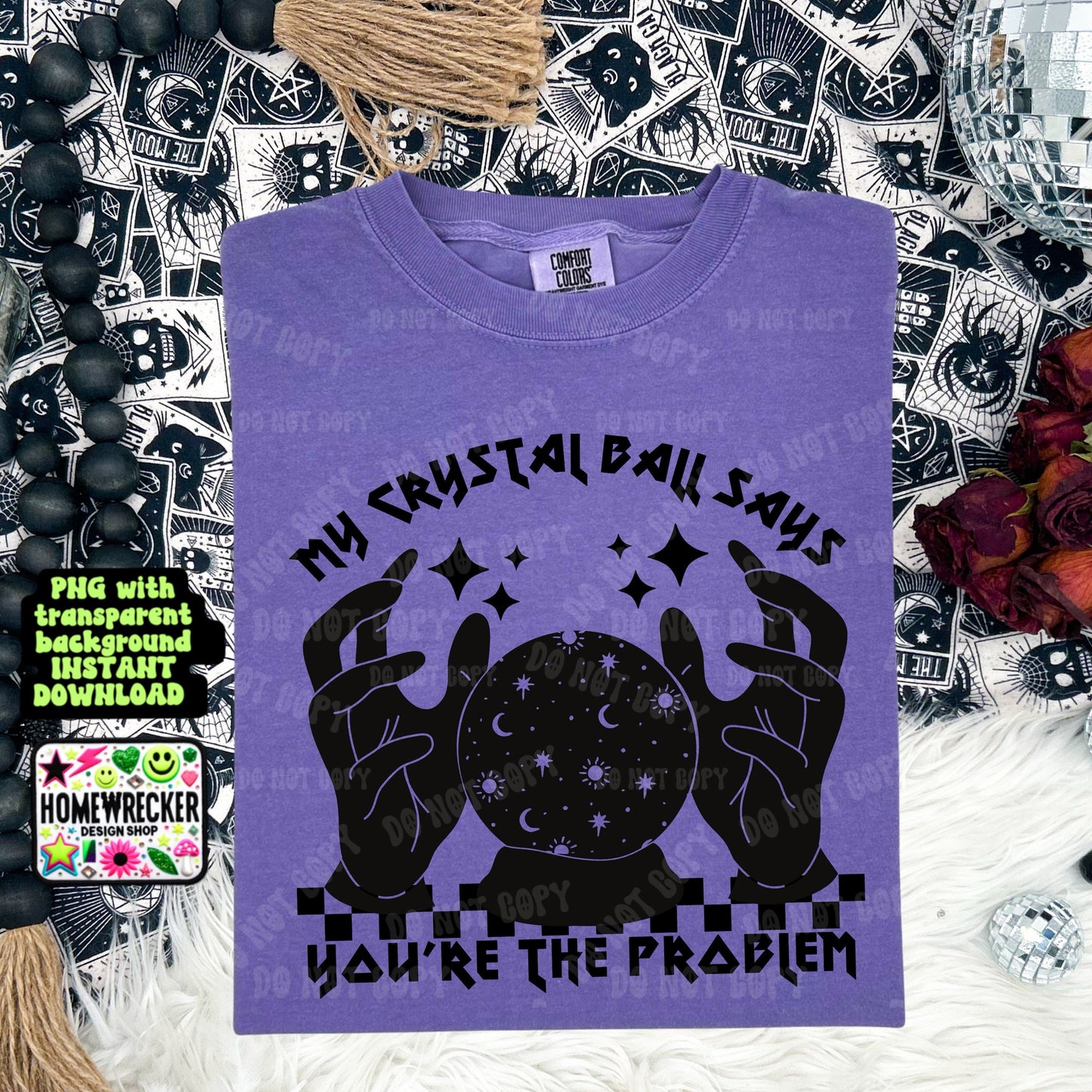 My crystal ball says you’re the problem PNG digital download tshirt design single color design mindset manifestation universal law stars