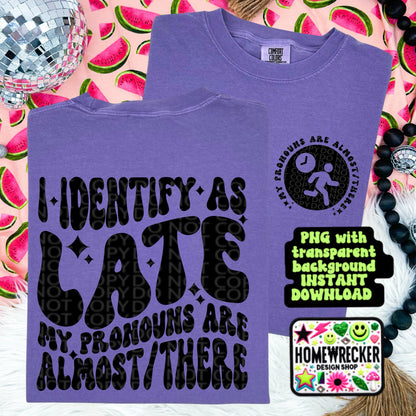 I Identify as Late | Snarky Wavy Font PNG