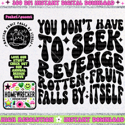 You don’t have to seek revenge rotten fruit falls by itself PNG Digital Download, Wavy font design with front pocket Homewrecker Design Shop