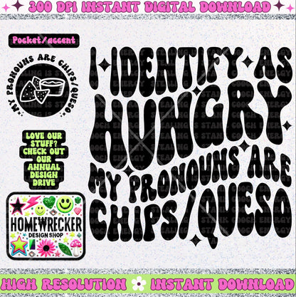 I identify as hungry, my pronouns are chips/queso, PNG, digital download, shirt design, wavy font png groovy retro wavy font style shirt png