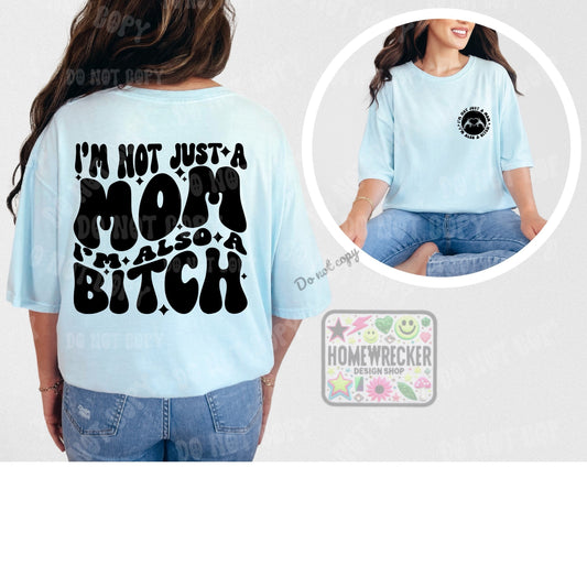 I’m not just a mom I’m also a bitch funny snarky mom quote motherhood PNG digital download shirt design wavy font wavy font style shirt png