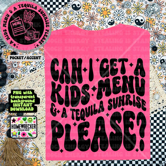 Can I get a kids menu and a tequila sunrise please mom PNG Digital Download Wavy font design with front pocket accent humor funny mom png