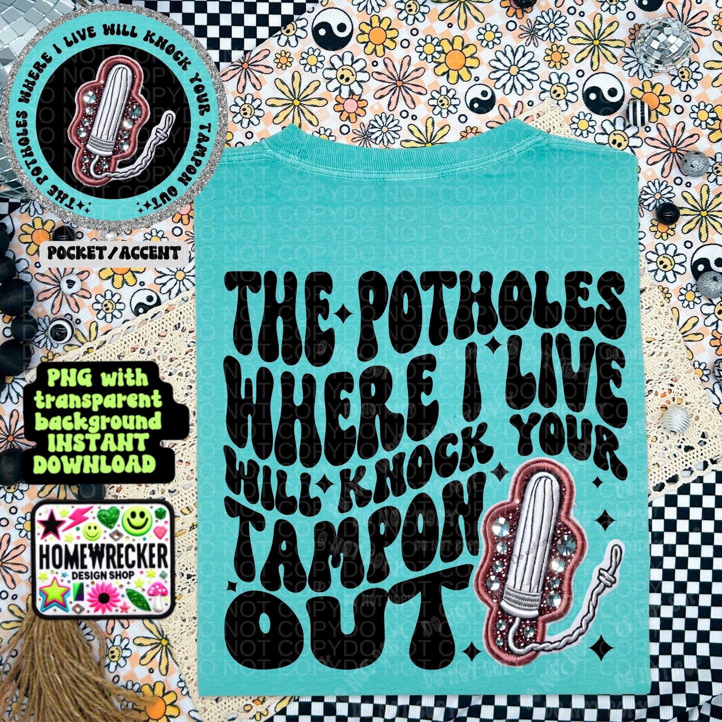 The potholes where I live will knock your tampon out png funny potholes shirt design faux embroidery wavy font trendy PNG with front chest