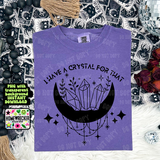 I have a crystal for that PNG digital download tshirt design single color design mindset manifestation universal law of abundance digital