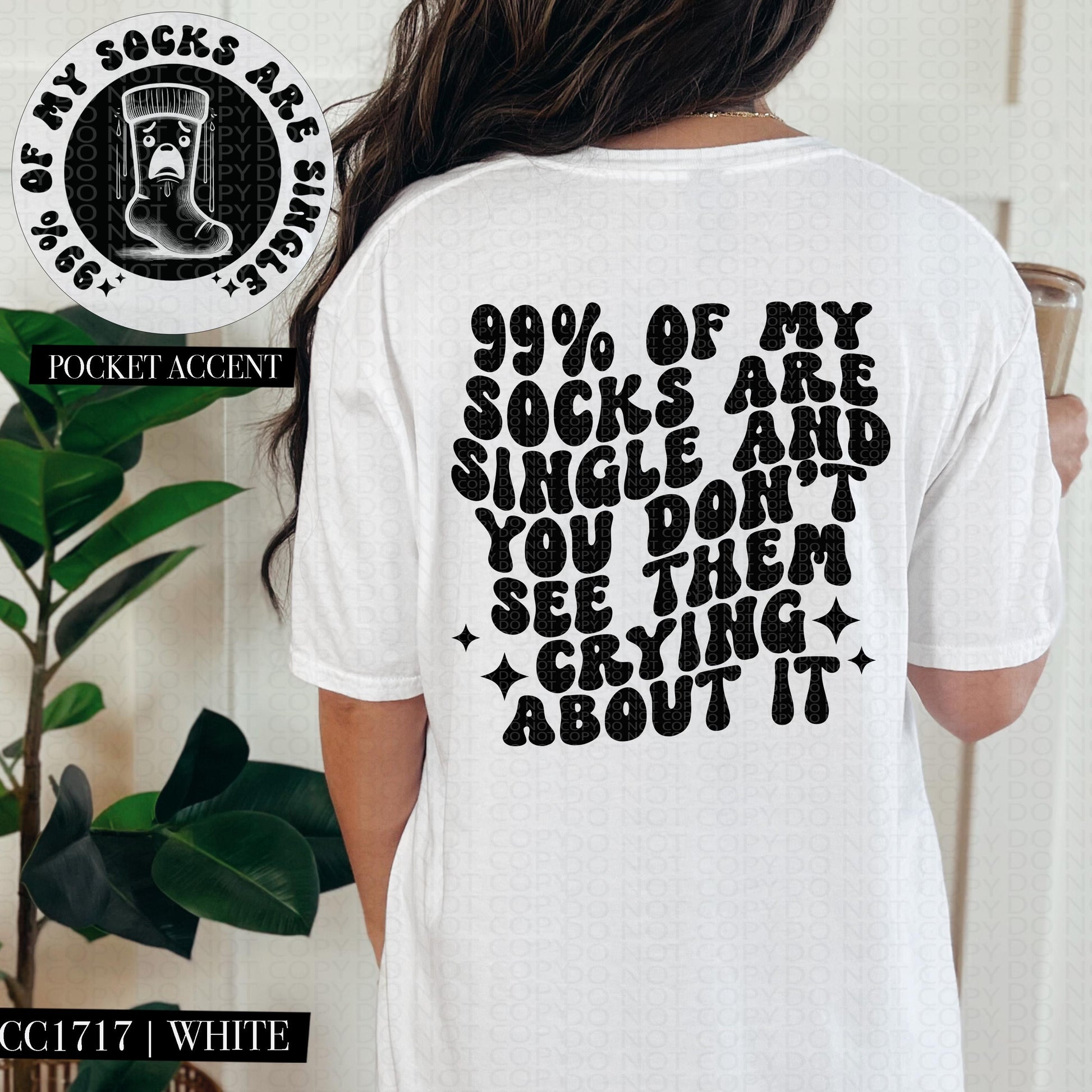 99 percent of my socks are single and you dont see them crying about it , funny love, single, valentine, wavy font, PNG digital download