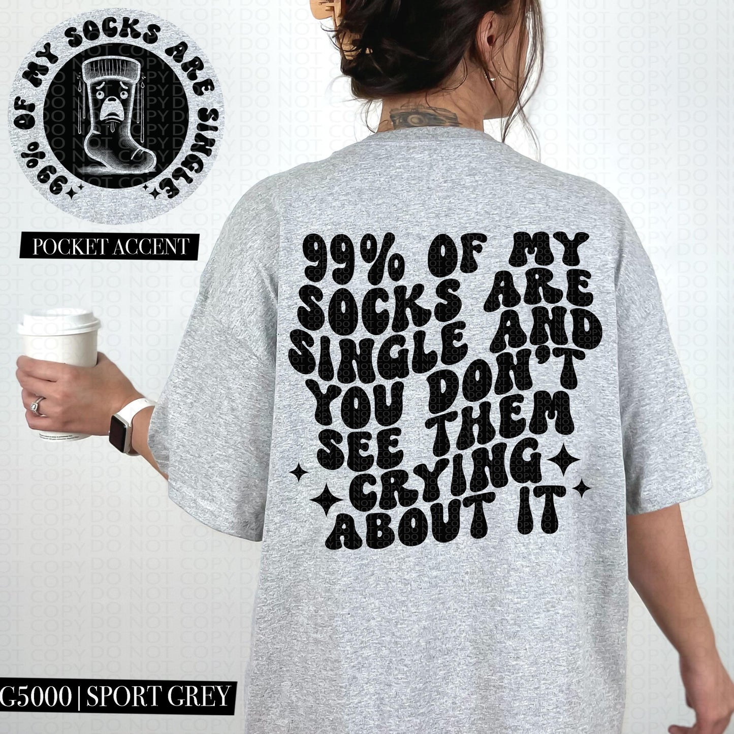 99 percent of my socks are single and you dont see them crying about it , funny love, single, valentine, wavy font, PNG digital download