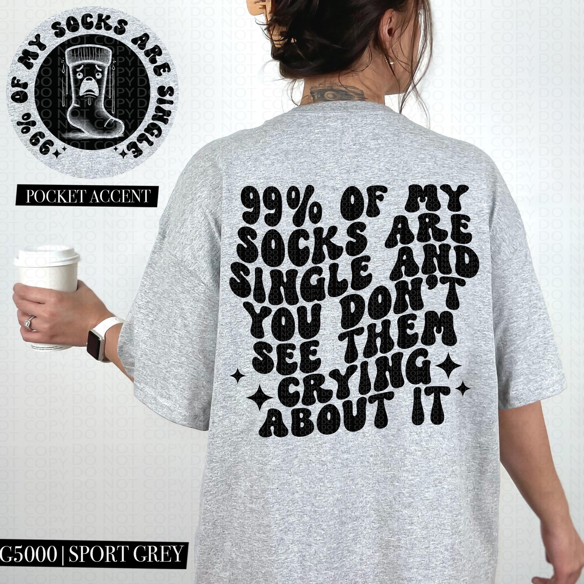 99 percent of my socks are single and you dont see them crying about it , funny love, single, valentine, wavy font, PNG digital download