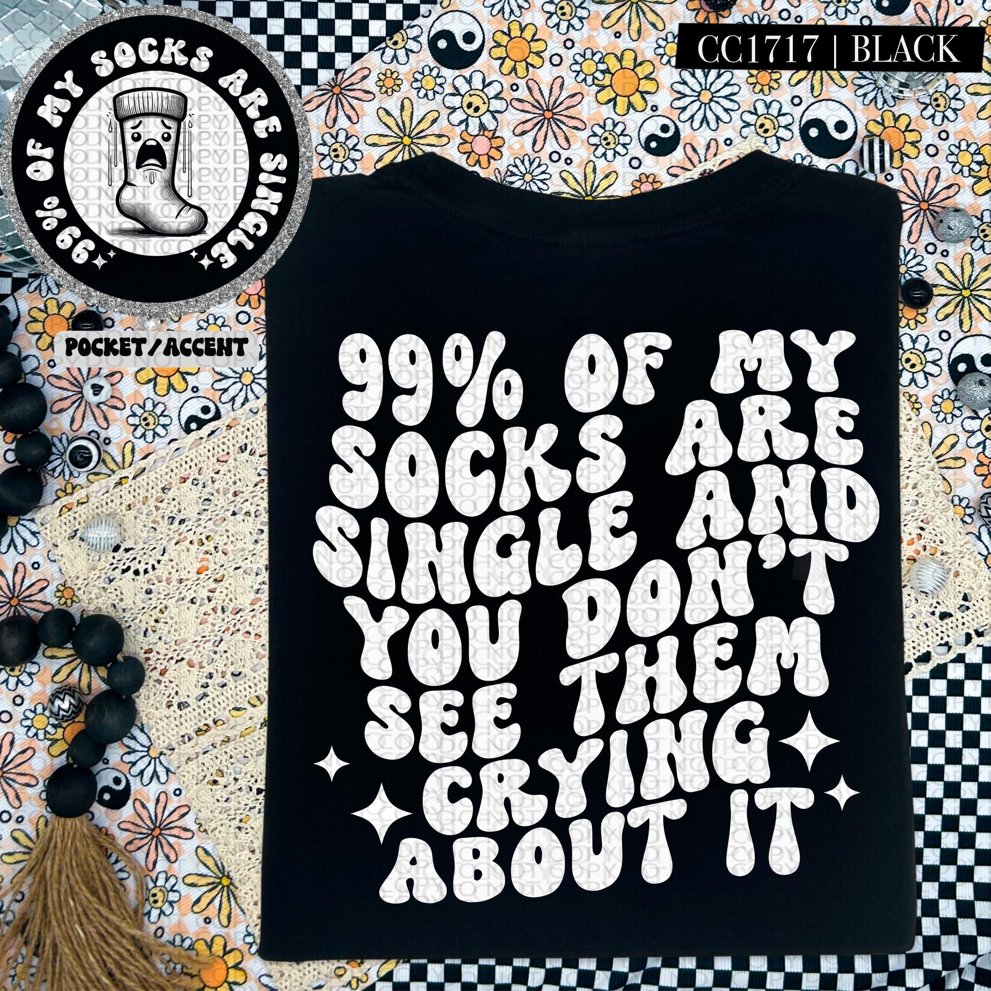 99 percent of my socks are single and you dont see them crying about it , funny love, single, valentine, wavy font, PNG digital download