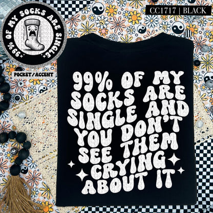 99 percent of my socks are single and you dont see them crying about it , funny love, single, valentine, wavy font, PNG digital download