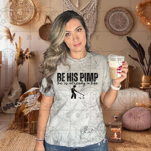 Be his pimp he is already a hoe PNG digital download shirt design