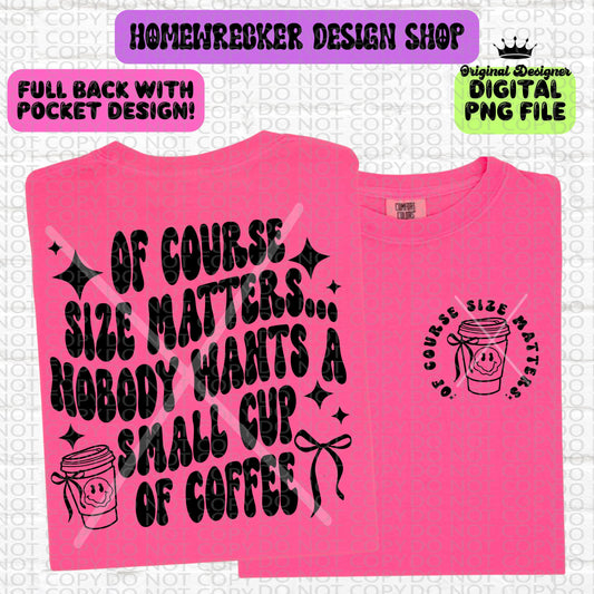 Of course size matters Coffee PNG | Retro Font Wavy Style Full Back & Pocket Graphic Snarky Digital File PNG