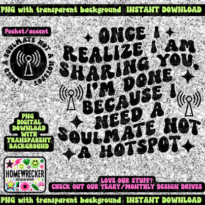 I need a soulmate not a hotspot, relationships, dating, cheaters, funny online dating, love, snarky, funny, wavy font, PNG digital download