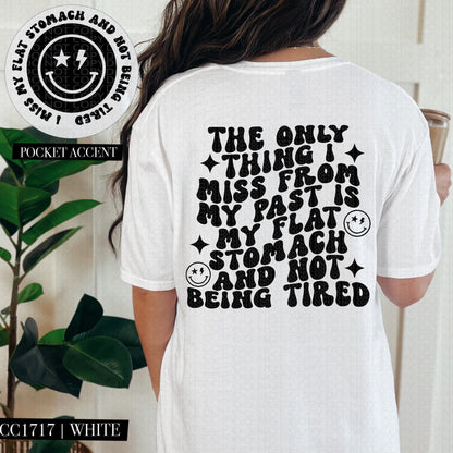 The only thing I miss from my past is my flat stomach and not being tired, wavy, funny, adulting, digital download