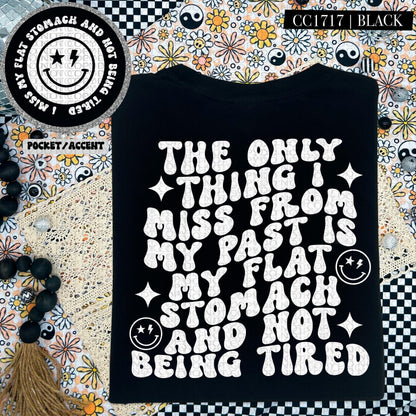 The only thing I miss from my past is my flat stomach and not being tired, wavy, funny, adulting, digital download