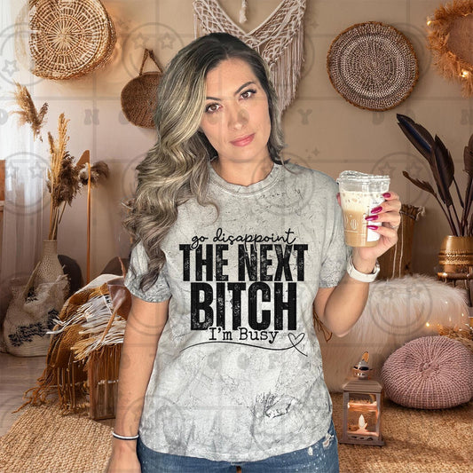 Go disappoint the next bitch im busy PNG digital download shirt design