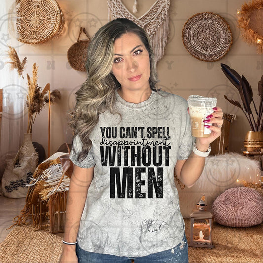 You can't spell disappointment without men PNG digital download shirt design