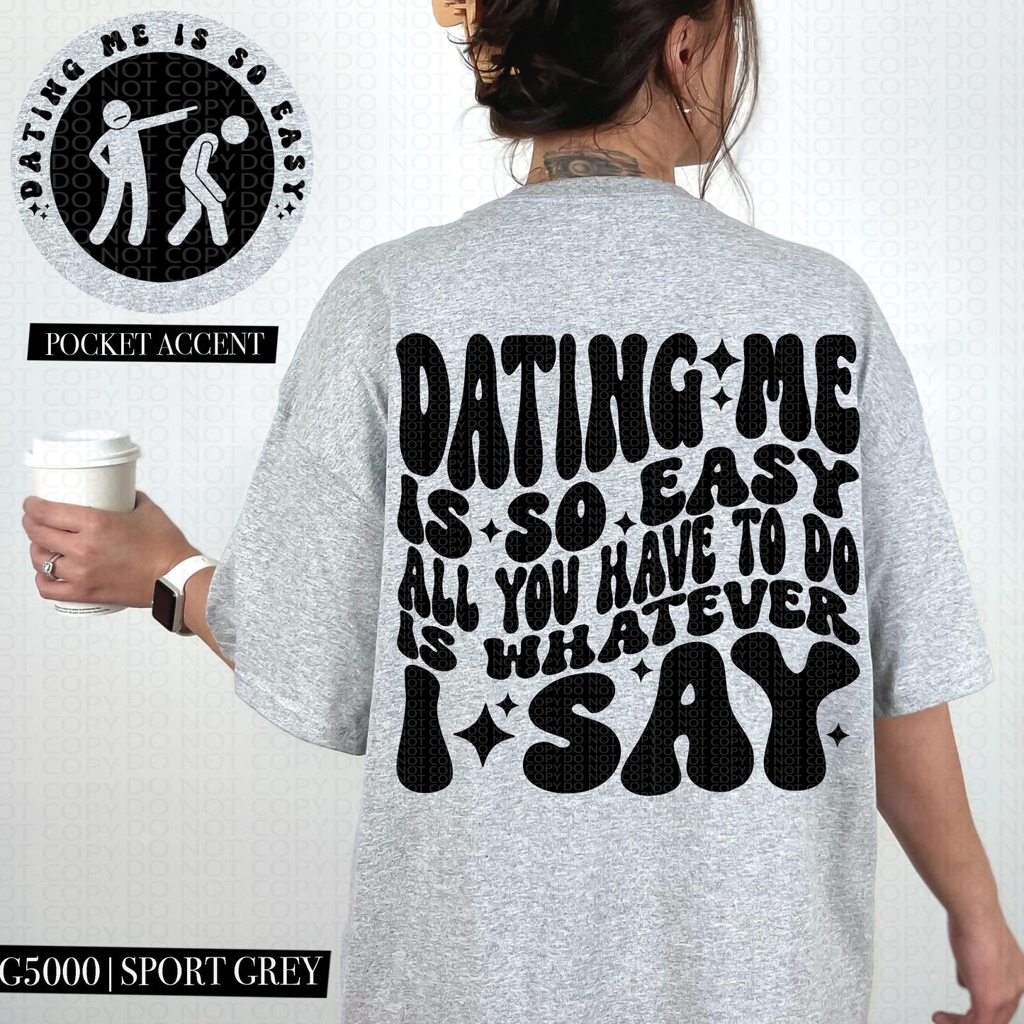 Dating me is so easy all you have to do is whatever I say | Wavy Design, Front Pocket, Snarky PNG