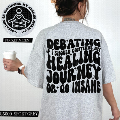 Debating if I should continue my healing journey or go insane | Wavy Design, Front Pocket, Snarky PNG